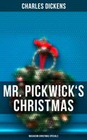 Charles Dickens: Mr. Pickwick's Christmas (Musaicum Christmas Specials) 