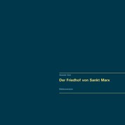 Der Friedhof von Sankt Marx. Vollständiger Reprint in Originalgröße. - Bilddokumentation