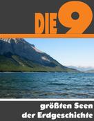 A.D. Astinus: Die Neun größten Seen der Erdgeschichte 