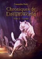 Cassandra Patte: Chroniques de Dreamworld 