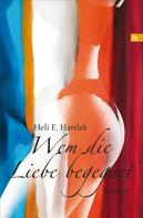 Heli E. Hartleb: Wem die Liebe begegnet ★★★★★