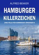 Alfred Bekker: Hamburger Killerzeichen: Zwei Fälle für Kommissar Jörgensen 6 ★★★★