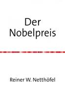 Reiner W. Netthöfel: Der Nobelpreis 