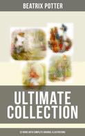 Beatrix Potter: Beatrix Potter - Ultimate Collection: 22 Books With Complete Original Illustrations 