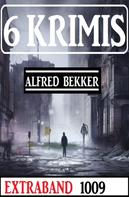 Alfred Bekker: 6 Krimis Extraband 1009 