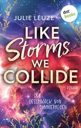 Like Storms We Collide - Der Geschmack von Sommerregen - Roman | Ein aufwühlendes Familiengeheimnis und eine Liebe, die unmöglich scheint