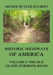 Historic Highways of America - Volume 5: The Old Glade (Forbes's) Road