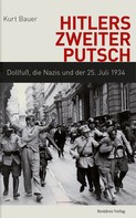 Kurt Bauer: Hitlers zweiter Putsch 