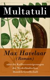 Max Havelaar (Roman) - oder die Kaffeeversteigerungen der Niederländischen Handels-Gesellschaft