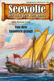 Seewölfe - Piraten der Weltmeere 262 - Von den Spaniern gejagt