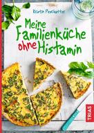 Kristin Peschutter: Meine Familienküche ohne Histamin ★★★★