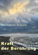 Brunhilde Schierl: Kraft der Berührung 