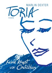 Toria - Keine Angst vor Gefühlen