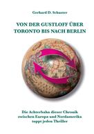 Gerhard D. Schuster: Von der Gustloff über Toronto bis nach Berlin 
