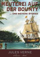 Jules Verne: ›Meuterei auf der Bounty‹, und weitere Stories 