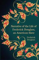 Frederick Douglass: Narrative of the Life of Frederick Douglass, an American Slave (Hero Classics) 