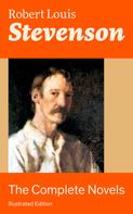 Robert Louis Stevenson: The Complete Novels (Illustrated Edition) 