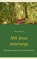 Thomas Mößmer: Mit Jesus unterwegs 
