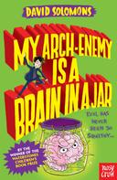 David Solomons: My Arch-Enemy Is a Brain In a Jar 