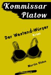 Kommissar Platow, Band 4: Der Westend-Würger - Kriminalroman