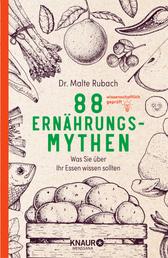 88 Ernährungs-Mythen - Was Sie über Ihr Essen wissen sollten