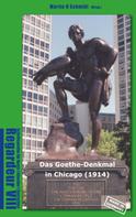 Martin H. Schmidt: Das Goethe-Denkmal in Chicago (1914) Made in Germany 