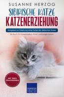 Susanne Herzog: Sibirische Katze Katzenerziehung - Ratgeber zur Erziehung einer Katze der sibirischen Rasse 