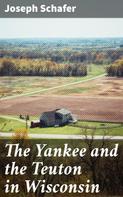 Joseph Schafer: The Yankee and the Teuton in Wisconsin 