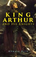 Howard Pyle: King Arthur and His Knights 