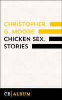 Christopher G. Moore: Chicken Sex. Stories ★★★★