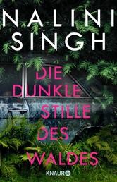 Die dunkle Stille des Waldes - Roman | Neuseeland-Thriller von Bestseller-Autorin Nalini Singh