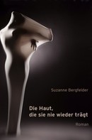 Suzanne Bergfelder: Die Haut, die sie nie wieder trägt ★★★★