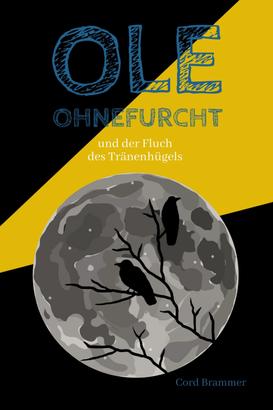 Ole Ohnefurcht: Und der Fluch des Tränenhügels (Überarbeitete und gekürzte Ausgabe)