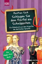 "Schlagen Sie dem Teufel ein Schnäppchen" - Ein Bilderbuch aus dem Irrgarten der deutschen Sprache
