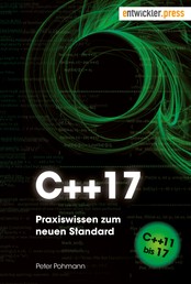 C++17 - Praxiswissen zum neuen Standard. Von C++11 bis 17