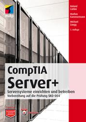 CompTIA Server+ - Serversysteme einrichten und betreiben -Vorbereitung auf die Prüfung SKO-004