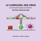 Christian Adam: Le Carrousel des Virus 