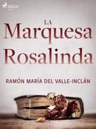 Ramón María Del Valle-inclán: La marquesa Rosalinda 