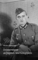 Walter Baumann: Erinnerungen an Jugend- und Kriegsjahre ★★★