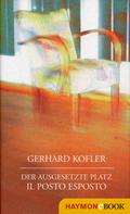 Gerhard Kofler: Der ausgesetzte Platz/Il posto esposto 