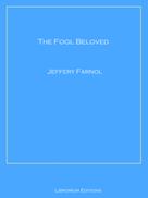 Jeffery Farnol: The Fool Beloved 