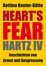 Heart´s Fear - Hartz IV - Geschichten von Armut und Ausgrenzung
