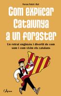 Ferran Folch i Bot: Com explicar Catalunya a un foraster 