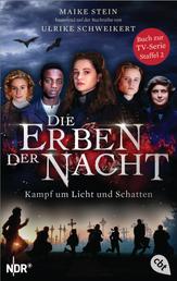 Die Erben der Nacht - Kampf um Licht und Schatten - Das Buch zum großen TV-Serienhighlight