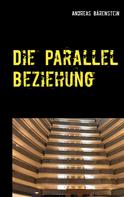 Andreas Bärenstein: Die Parallel Beziehung ★★★★