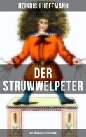 Heinrich Hoffmann: Der Struwwelpeter (Mit Originalillustrationen) 
