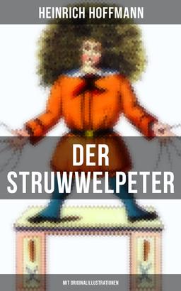 Der Struwwelpeter (Mit Originalillustrationen)