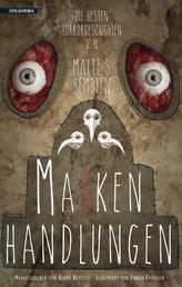 Maskenhandlungen - Die besten Horrorgeschichten von Malte S. Sembten