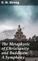 D. M. Strong: The Metaphysic of Christianity and Buddhism: A Symphony 