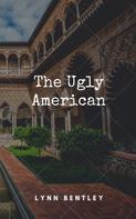 Lynn Bentley: The Ugly American 
